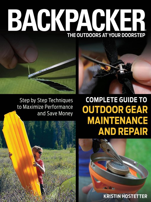 Title details for Backpacker Magazine's Complete Guide to Outdoor Gear Maintenance and Repair by Kristin Hostetter - Available